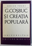 G . COSBUC SI CREATIA POPULARA de ADRIAN FOCHI , 1971 , DEDICATIE*
