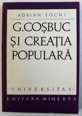 G . COSBUC SI CREATIA POPULARA de ADRIAN FOCHI , 1971 , DEDICATIE* foto