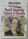Theofil Simenschy - Cultura si filosofie / Mircea Manta