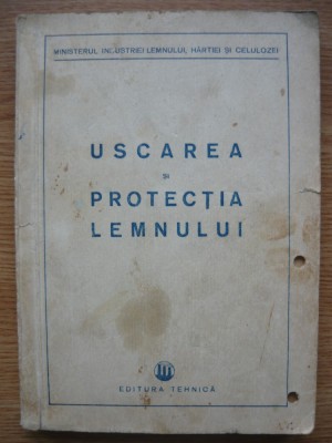 PANA / DUMITRESCU / SUCIU - USCAREA SI PROTECTIA LEMNULUI - 1951 foto