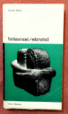 Brancusi/Sarutul. Editura Meridiane, 1982 - Sideny Geist