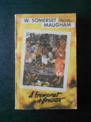 W. SOMERSET MAUGHAM - A TREMURAT O FRUNZA foto