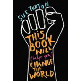This Book Will (Help You) Change the World