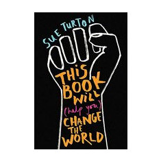 This Book Will (Help You) Change the World