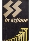SS in actiune. Documente despre crimele savarsite de SS (Editia: 1962)