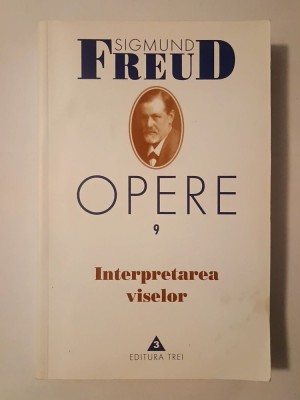 Sigmund Freud - Opere 9: Interpretarea viselor (2003, 627 p.) foto