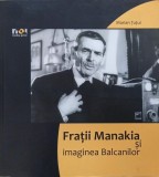 Fratii Manakia si imaginea Balcanilor - Marian Tutui