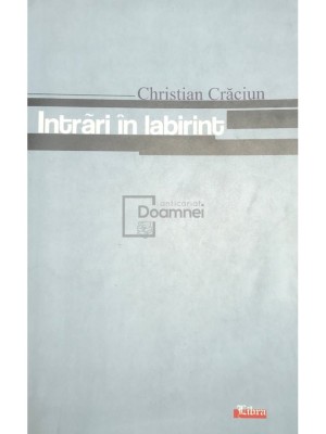 Christian Craciun - Intrari in labirint (Editia: 2005) foto