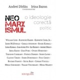 Neomarxismul - o ideologie corecta politic - Andrei Dirlau, Irina Bazon