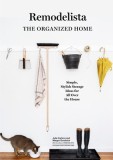 The Remodelista Guide to an Organized and Artful Home