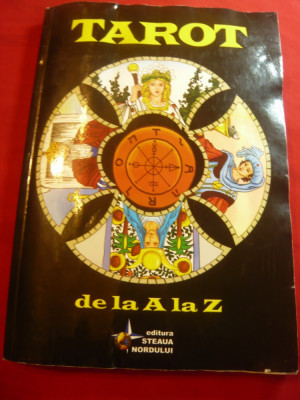 Tarotul de la A la Z -Ed. Steaua Nordului 2009 ,208 pag ,ilustratii foto