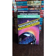 PARAPSIHOLOGIA SI MISTERELE LUMII ACTUALE - CRISTIAN NEGUREANU