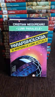 PARAPSIHOLOGIA SI MISTERELE LUMII ACTUALE - CRISTIAN NEGUREANU foto