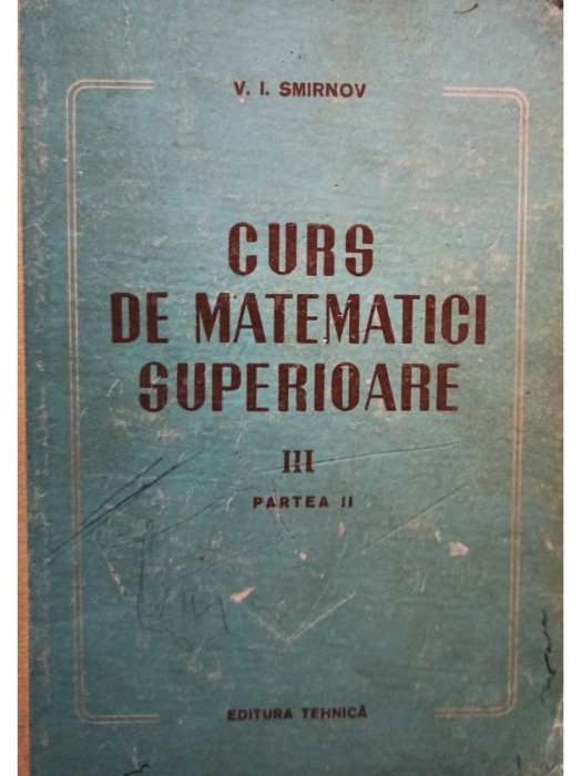 V. I. Smirnov - Curs de matematici superioare, vol. III, partea II (editia 1955)
