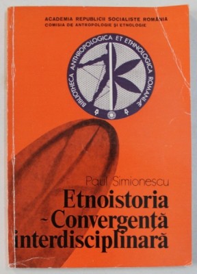 ETNOISTORIA - CONVERGENTA INTERDISCIPLINARA de PAUL SIMIONESCU , 1983 foto