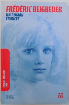 UN ROMAN FRANCEZ de FREDERIC BEIGBEDER , 2010 foto