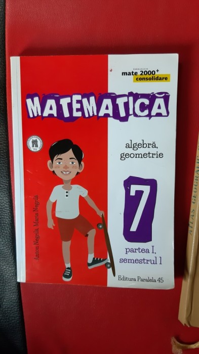 MATEMATICA ALGEBRA GEOMETRIE CLASA A VII A -NEGRILA .