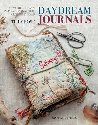 Daydream Journals: Memories, Ideas and Inspiration in Stitch, Cloth &amp;amp; Thread foto