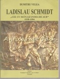 Cumpara ieftin Ladislau Schimdt - Dumitru Velea (Biografie) Editura Ion D. Sirbu, 2014