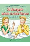 Sa dezlegam tainele textelor literare - Clasa 4 - Carmen Iordachescu, Luminita Minca, Dana Dogaru