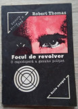 Robert Thomas / FOCUL DE REVOLVER (Colecția SERIA NEAGRĂ)