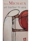 Henri Michaux - Un barbar in Asia (editia 2008)