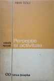 Perceptie si Activitate - Mihai Golu - Psihologie, 1971, Editura Stiintifica, Carte Psihologie