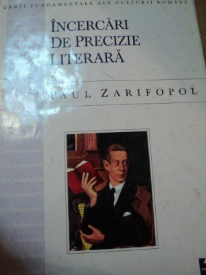 INCERCARI DE PRECIZIE LITERARA-PAUL ZARIFOPOL,1998 foto
