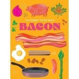 101 Things To Do With Bacon, New Edition