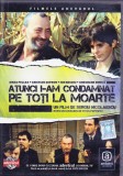 DVD Film: Atunci i-am condamnat pe toti la moarte ( cu Amza Pellea - vezi descriere )
