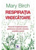 Cumpara ieftin Respiratia vindecatoare. Planul de 4 saptamani pentru gestionarea naturala a stresului, anxietatii si panicii/Birch Mary