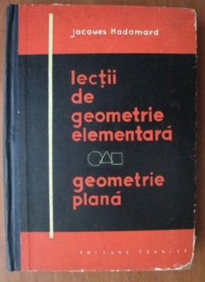 Lectii de geometrie elementara Geometrie plana / Jacques Hadamard foto
