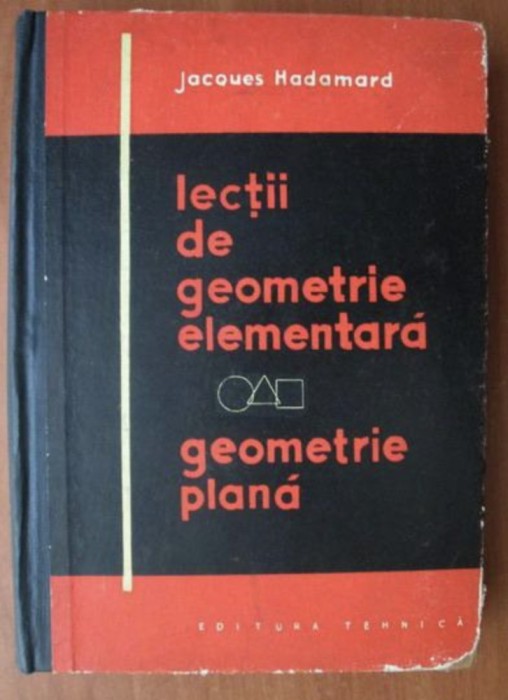 Lectii de geometrie elementara Geometrie plana / Jacques Hadamard