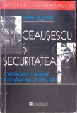 CEAUSESCU SI SECURITATEA. CONSTRANGERE SI DISIDENTA IN ROMANIA ANILOR 1965-1989-DENNIS DELETANT-274311