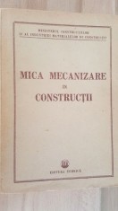 Mica mecanizare in constructii- Ministerul Constructiilor si al Industriei Materialelor de constructii