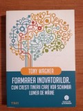 Tony Wagner, Formarea inovatorilor. Cum crești tinerii care vor schimba lumea de m&acirc;ine