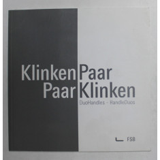 KLINKENPAAR / PAARKLINKEN , DUOHANDLES - HANDLEDUOS , DESIGN DE FERONERIE , TEXT IN GERMANA SI ENGLEZA , ANII &#039;2000 , CD INCLUS