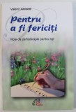 PENTRU A FI FERICITI de VALERIO ALBISETTI , 2003 ,