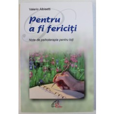 PENTRU A FI FERICITI de VALERIO ALBISETTI , 2003 ,