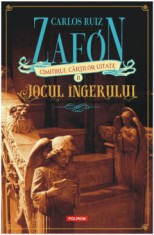 Jocul Ingerului, Carlos Ruiz Zafon - Editura Polirom foto