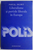 Liberalisme si partide liberale in Europa &ndash; Pascal Delwit