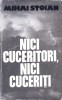 Nici Cuceritori, Nici Cuceriți - Mihai Stoian, Editura Eminescu 1981, Carte Istorie, 500 Pagini