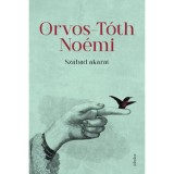Szabad akarat - Orvos-T&oacute;th No&eacute;mi