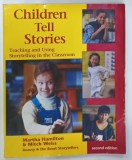 CHILDREN TELL STORIES, TEACHING AND USING STORYTELLING IN THE CLASSROOM by MARTHA HAMILTON and MITCH WEISS, 2001, CD*