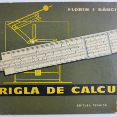 RIGLA DE CALCUL de FLORIN I. BANCILA , 1966