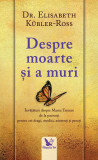 Despre moarte și a muri &ndash; Dr. Elisabeth K&uuml;bler-Ross