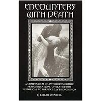 Encounters With Death: A Compendium of Anthropomorphic Personifications of Death from Historical to Present Day Phenomenon