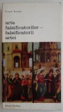 Arta Falsificatorilor: Falsificatorii Artei - Frank Arnau - Studii Literare, Critica Literara