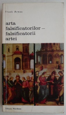 Arta falsificatorilor-falsificatorii artei - Frank Arnau foto
