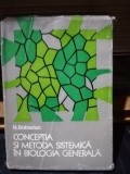 CONCEPTIA SI METODA SISTEMICA IN BIOLOGIA GENERALA - N. BOTNARIUC